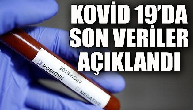 Kovid 19 da son veriler açıklandı