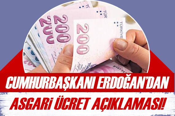 Cumhurbaşkanı Erdoğan dan asgari ücret açıklaması!