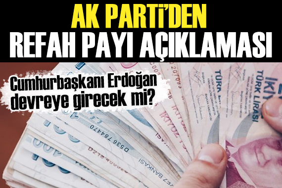 AK Parti den refah payı açıklaması: Erdoğan devreye mi girecek?