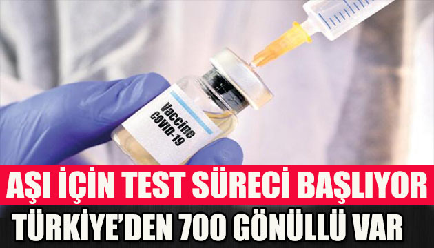 Türkiye den Korona virüs aşısına 700 gönüllü