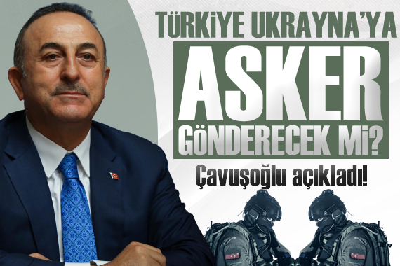 Türkiye, Ukrayna da asker konuşlandıracak mı? Çavuşoğlu açıkladı