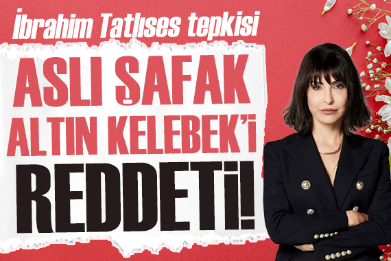 Aslı Şafak tan Altın Kelebek Ödülleri ne ret!