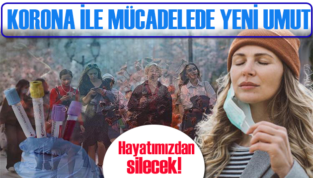 Korona ile mücadelede yeni umut: Hayatımızdan silecek!