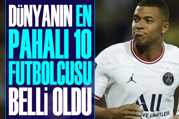 Dünyanın en pahalı 10 futbolcusu belli oldu