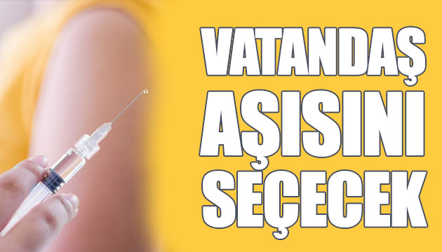 Vatandaş aşısını seçecek