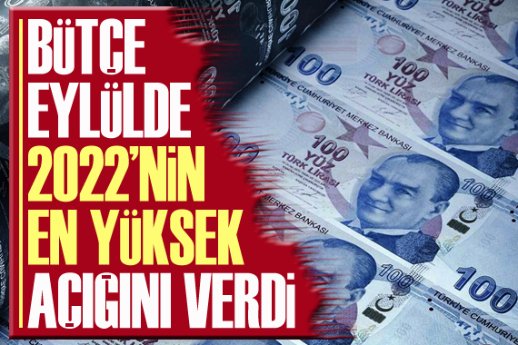 Bütçe, eylülde 2022’nin en yüksek açığını verdi