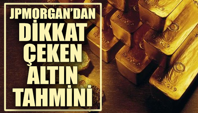 JPMorgan dan dikkat çeken altın tahmini!