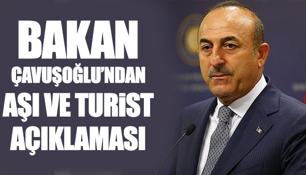 Çavuşoğlu ndan aşı açıklaması