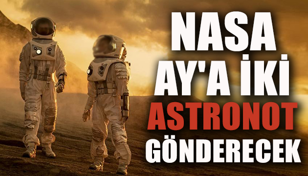 NASA Ay a iki astronot gönderecek