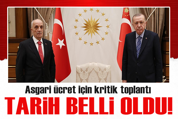Erdoğan ile görüşen TÜRK-İŞ Başkanı Ergün Atalay dan asgari ücret açıklaması: Tarih belli oldu!
