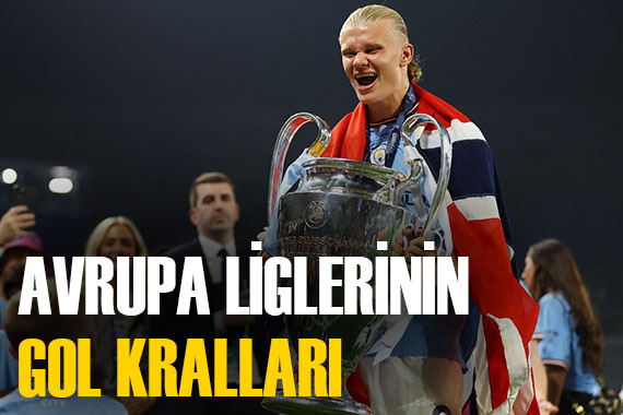 Avrupa nın gol kralı Erling Haaland oldu! İşte büyük liglerin gol kralları...