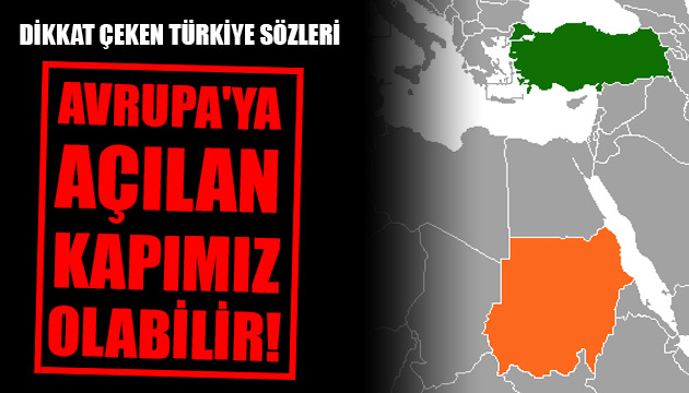 Sudan dan dikkat çeken Türkiye sözleri