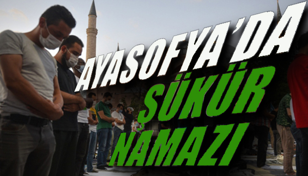 Ayasofya için şükür namazı kılındı