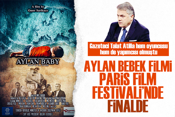Talat Atilla nın oyuncusu ve yapımcısı olduğu  Aylan Bebek  filmi, Paris Film Festivali nde finalde!
