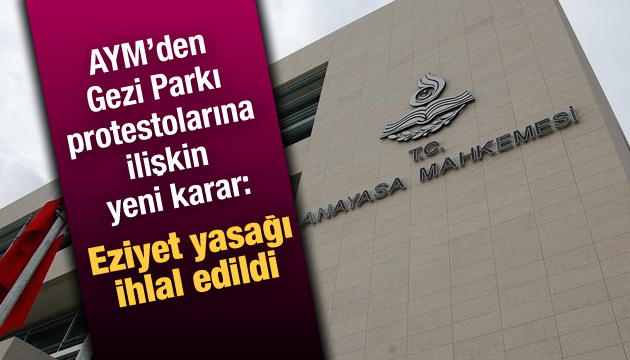 AYM den Gezi Parkı protestolarına ilişkin yeni karar: Eziyet yasağı ihlal edildi