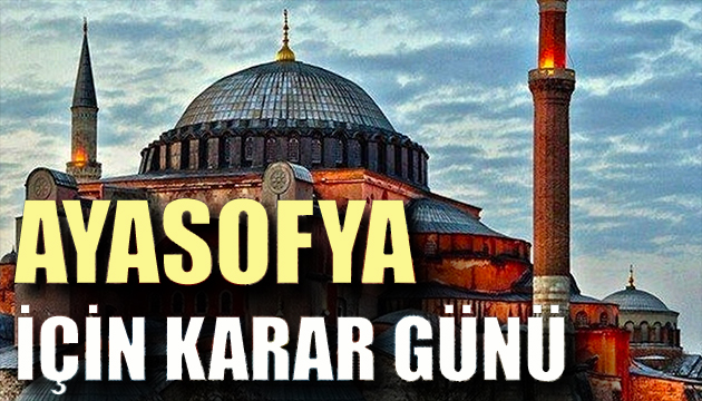 Danıştay Ayasofya kararını bugün verecek