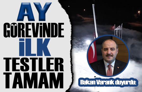 Bakan Varank duyurdu:  İlk testler başarıyla tamamlandı 