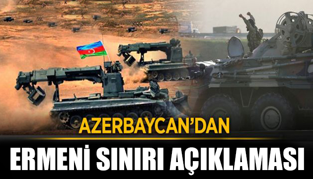 Azerbaycan dan Ermeni sınırı açıklaması