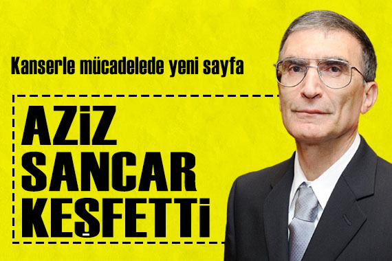 Aziz Sancar keşfetti: Kanserle mücadelede yeni sayfa