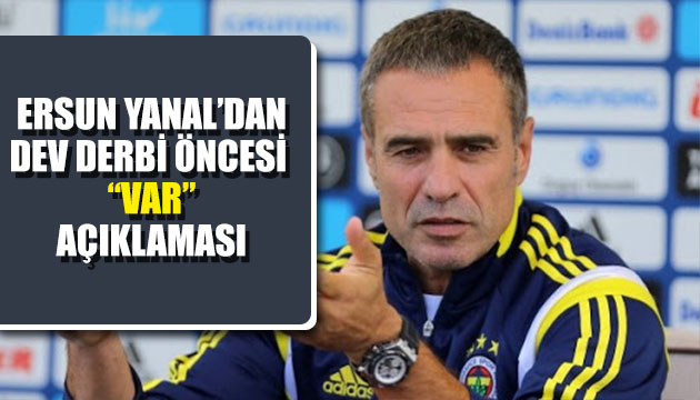 Ersun Yanal dan VAR açıklaması