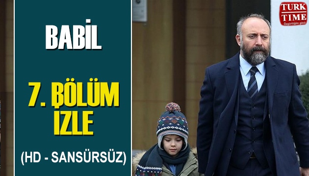 Babil 7. bölüm izle - Babil dizisi son bölüm izle