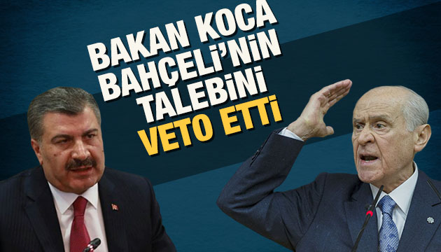 Bakan Koca dan Bahçeli nin teklifine veto