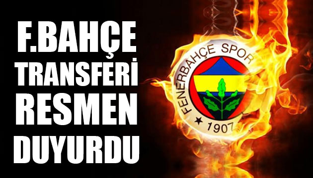 Fenerbahçe transferi resmen duyurdu