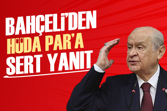 Devlet Bahçeli den HÜDA Par a sert yanıt
