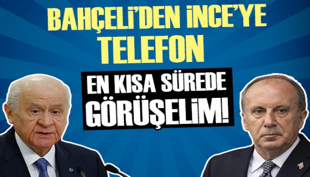 Devlet Bahçeli'den Muharrem İnce'ye telefon: En kısa sürede görüşelim!