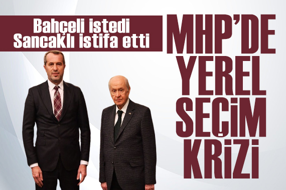 MHP de yerel seçim krizi! Devlet Bahçeli istedi, Saffet Sancaklı istifa etti