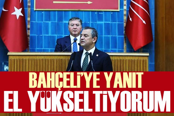 Bahçeli nin açıklamaları üzerine Özgür Özel: El yükseltiyorum