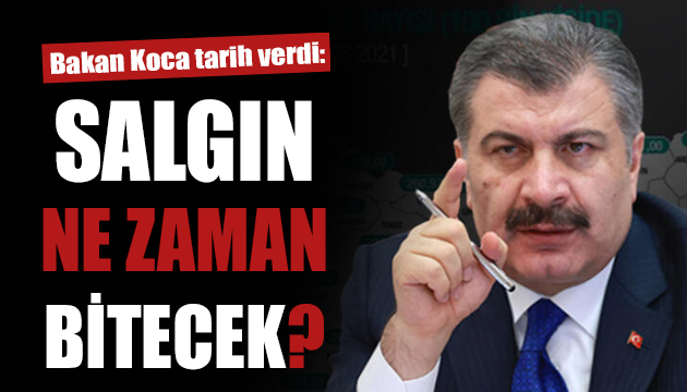 Bakan Koca tarih verdi: Salgın ne zaman bitecek?