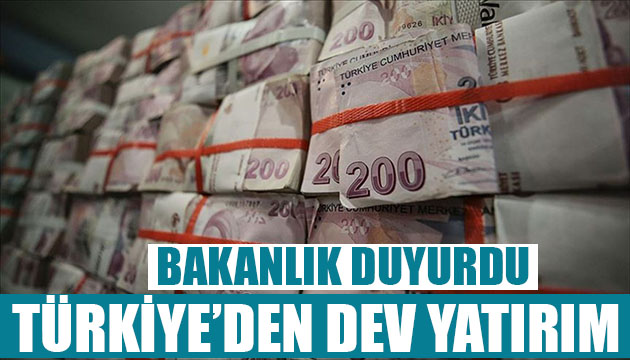 Bakanlık duyurdu! Dev yatırım