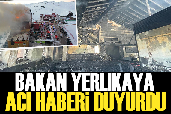 Bakan Yerlikaya Kartalkaya daki yangınla ilgili acı haberi duyurdu