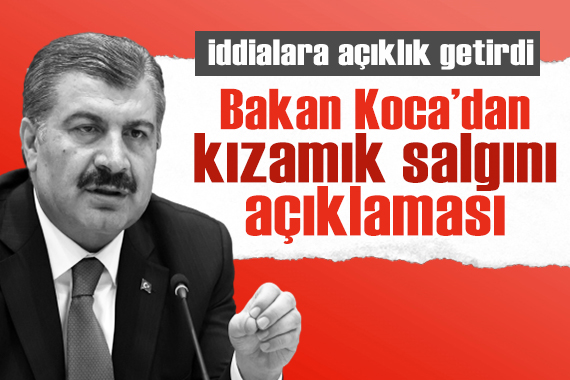 Bakan Koca dan kızamık salgını açıklaması!