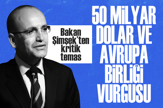 Bakan Şimşek ten kritik Almanya teması!  50 milyar dolar  ve Avrupa Birliği vurgusu