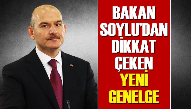 Süleyman Soylu'dan yeni genelge