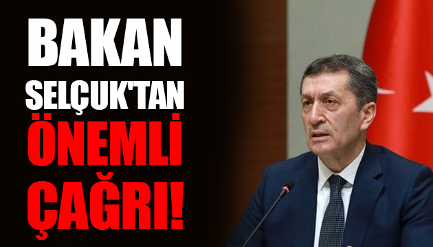 Bakan Selçuk tan önemli çağrı