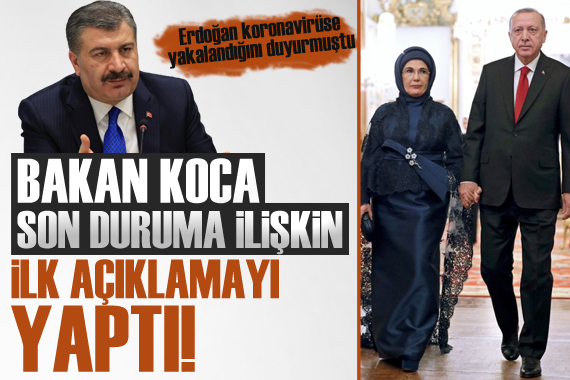 Erdoğan koronavirüse yakalandığını duyurmuştu! Bakan Koca dan ilk açıklama geldi!