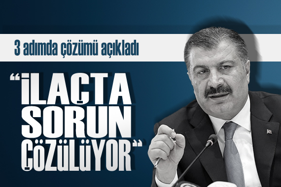 Bakan Koca ilaç tedarik sorununa üç adımda çözüm uygulamalarını açıkladı