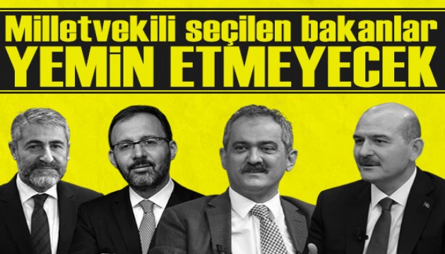 Milletvekili seçilen bakanlar, TBMM'deki yemin törenine katılmayacak