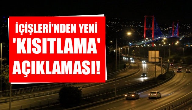 İçişleri Bakanlığı'ndan yeni 'Kısıtlama' açıklaması!