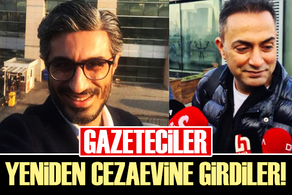 Gazetecilerin cezası onandı! Yeniden cezaevide girdiler