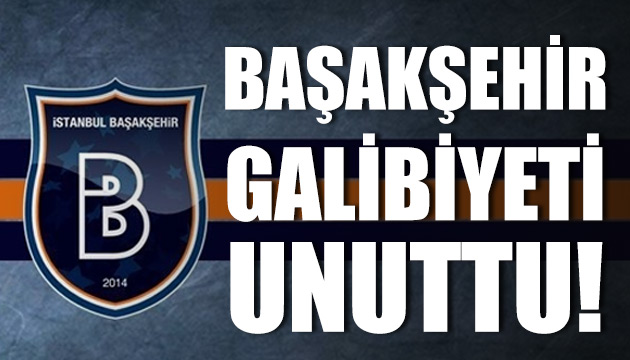 Başakşehir galibiyeti unuttu