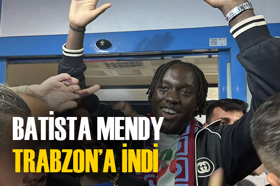 Trabzonspor, Batista Mendy i şehre getirdi! Taraftarlar mutlu