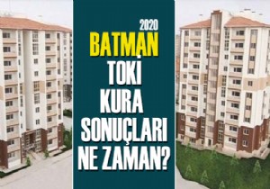 2020 Batman da TOKİ kura çekilişi ne zaman yapılacak?