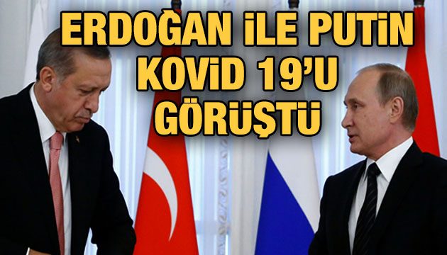 Erdoğan ile Putin, Kovid-19 u görüştü
