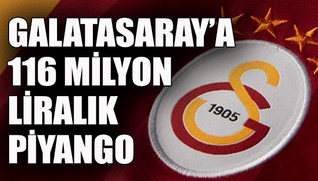 Galatasaray a 116 milyon Liralık piyango