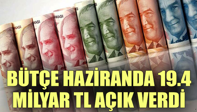 Bütçe haziranda 19.4 milyar TL açık verdi