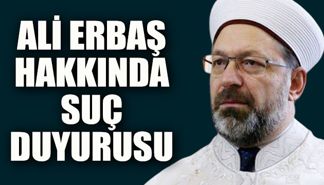 Ali Erbaş hakkında suç duyurusu!